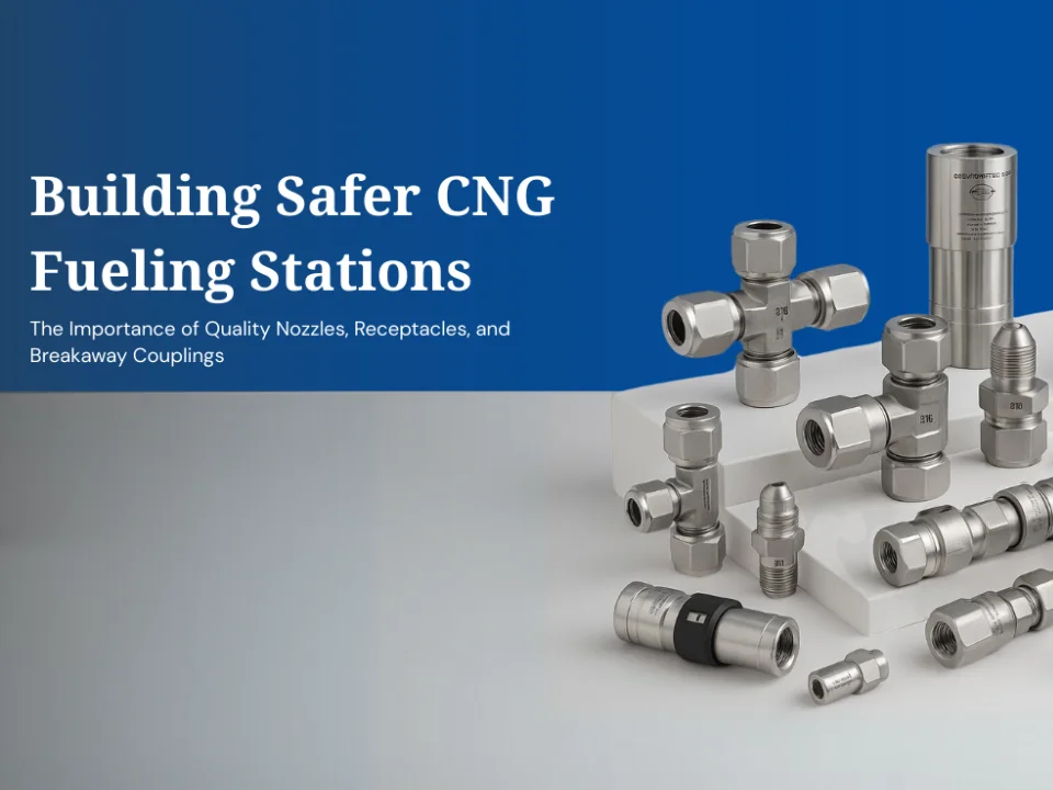 Building Safer CNG Fueling Stations: Why Quality Nozzles, Receptacles, and Breakaway Couplings Matter